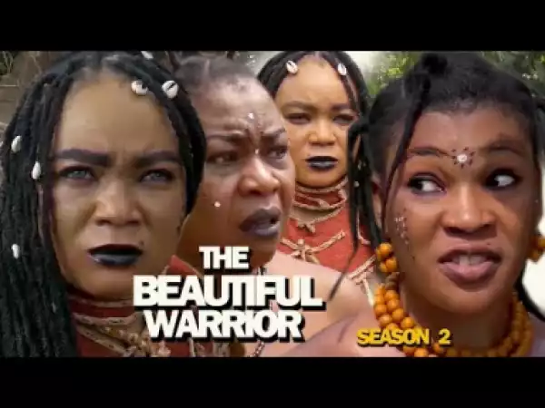 THE BEAUTIFUL WARRIOR SEASON 2 - 2019 Nollywood Movie